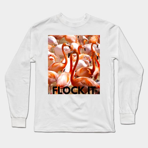 Flamingos Flock It Long Sleeve T-Shirt by CheeseOnBread